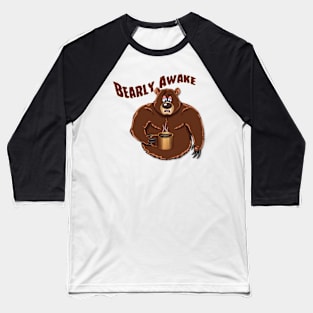 Bearly Awake Baseball T-Shirt